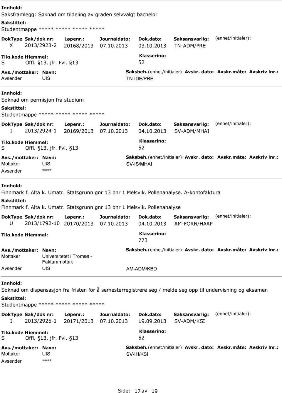 tatsgrunn gnr 13 bnr 1 Melsvik. ollenanalyse. A-kontofaktura Finnmark f. Alta k. matr. tatsgrunn gnr 13 bnr 1 Melsvik.