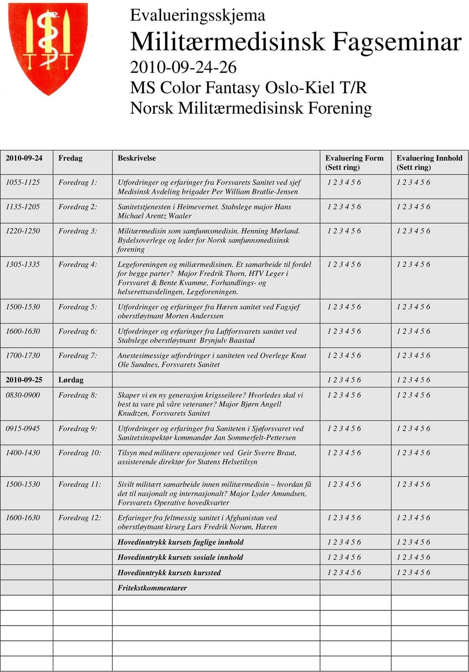 Henning Mørland. Bydelsoverlege og leder for Norsk samfunnsmedisinsk forening 1305-1335 Foredrag 4: Legeforeningen og miliærmedisinen. Et samarbeide til fordel for begge parter?