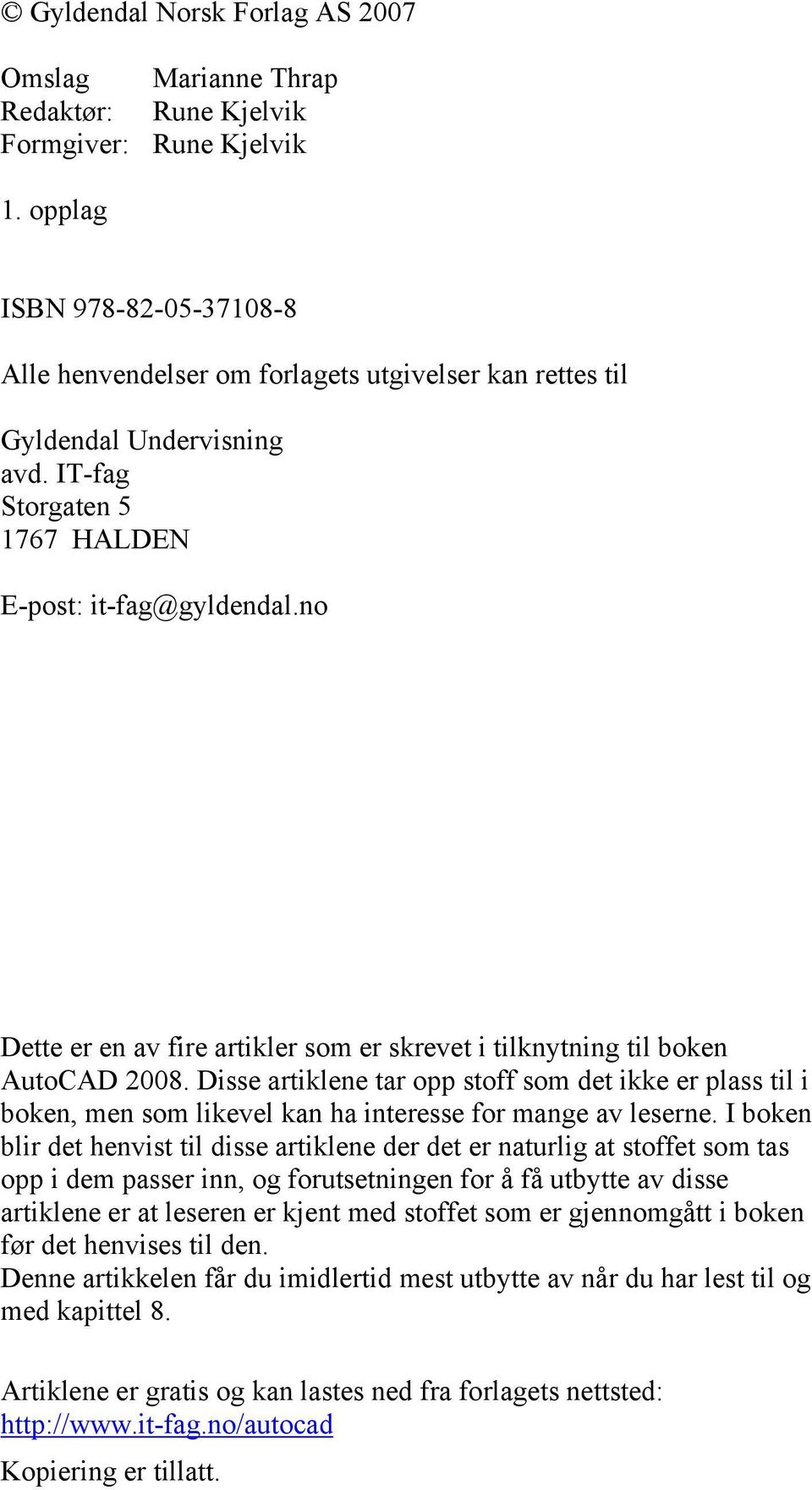 no Dette er en av fire artikler som er skrevet i tilknytning til boken AutoCAD 2008.