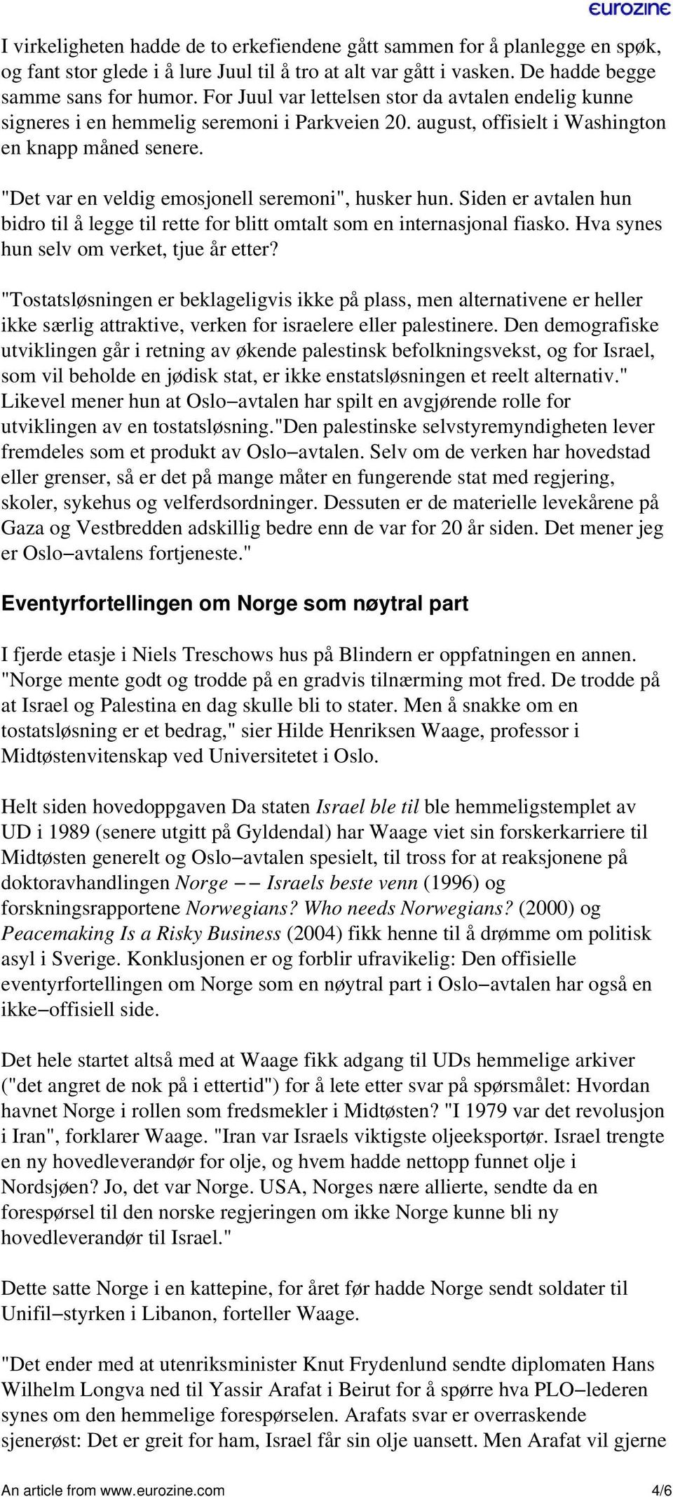 "Det var en veldig emosjonell seremoni", husker hun. Siden er avtalen hun bidro til å legge til rette for blitt omtalt som en internasjonal fiasko. Hva synes hun selv om verket, tjue år etter?