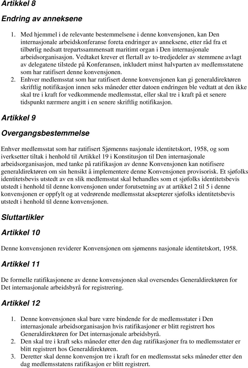 organ i Den internasjonale arbeidsorganisasjon.