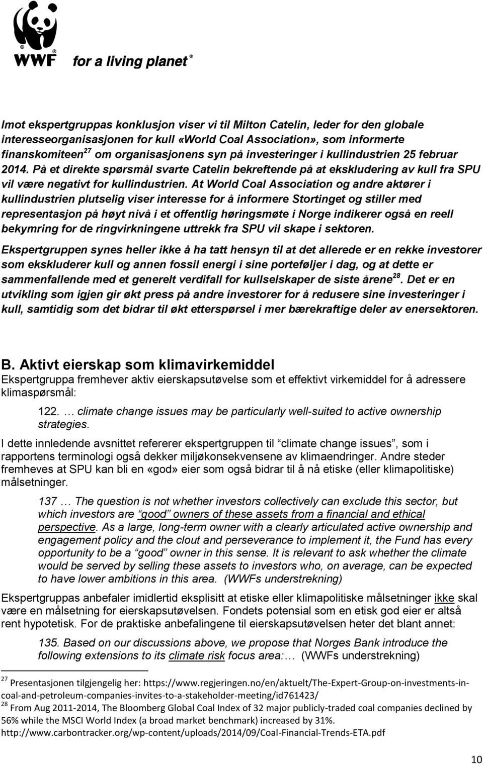 At World Coal Association og andre aktører i kullindustrien plutselig viser interesse for å informere Stortinget og stiller med representasjon på høyt nivå i et offentlig høringsmøte i Norge