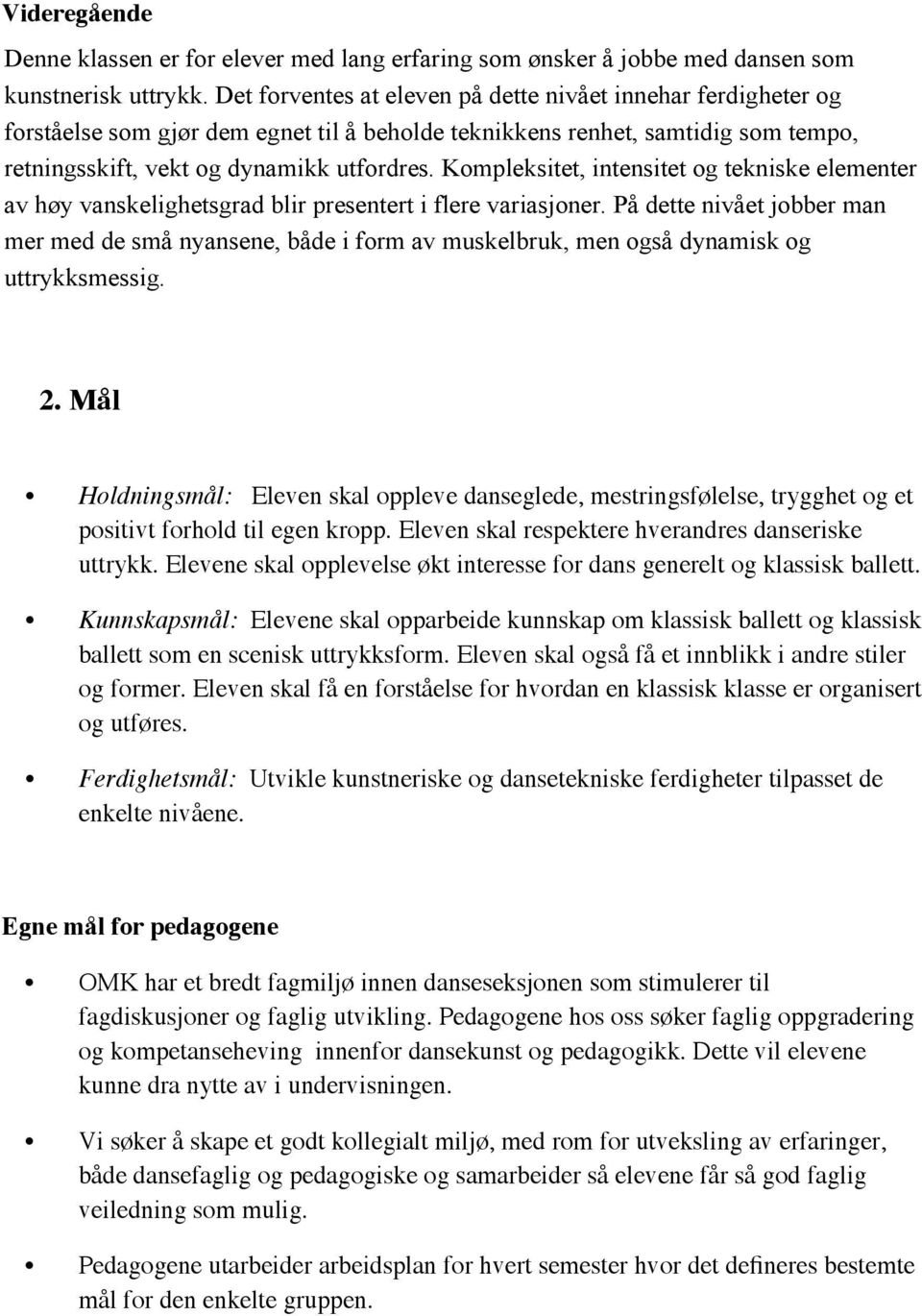 Kompleksitet, intensitet og tekniske elementer av høy vanskelighetsgrad blir presentert i flere variasjoner.