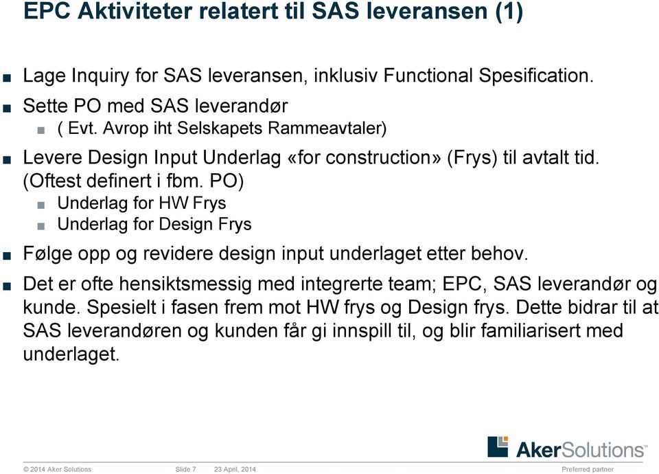 PO) Underlag for HW Frys Underlag for Design Frys Følge opp og revidere design input underlaget etter behov.