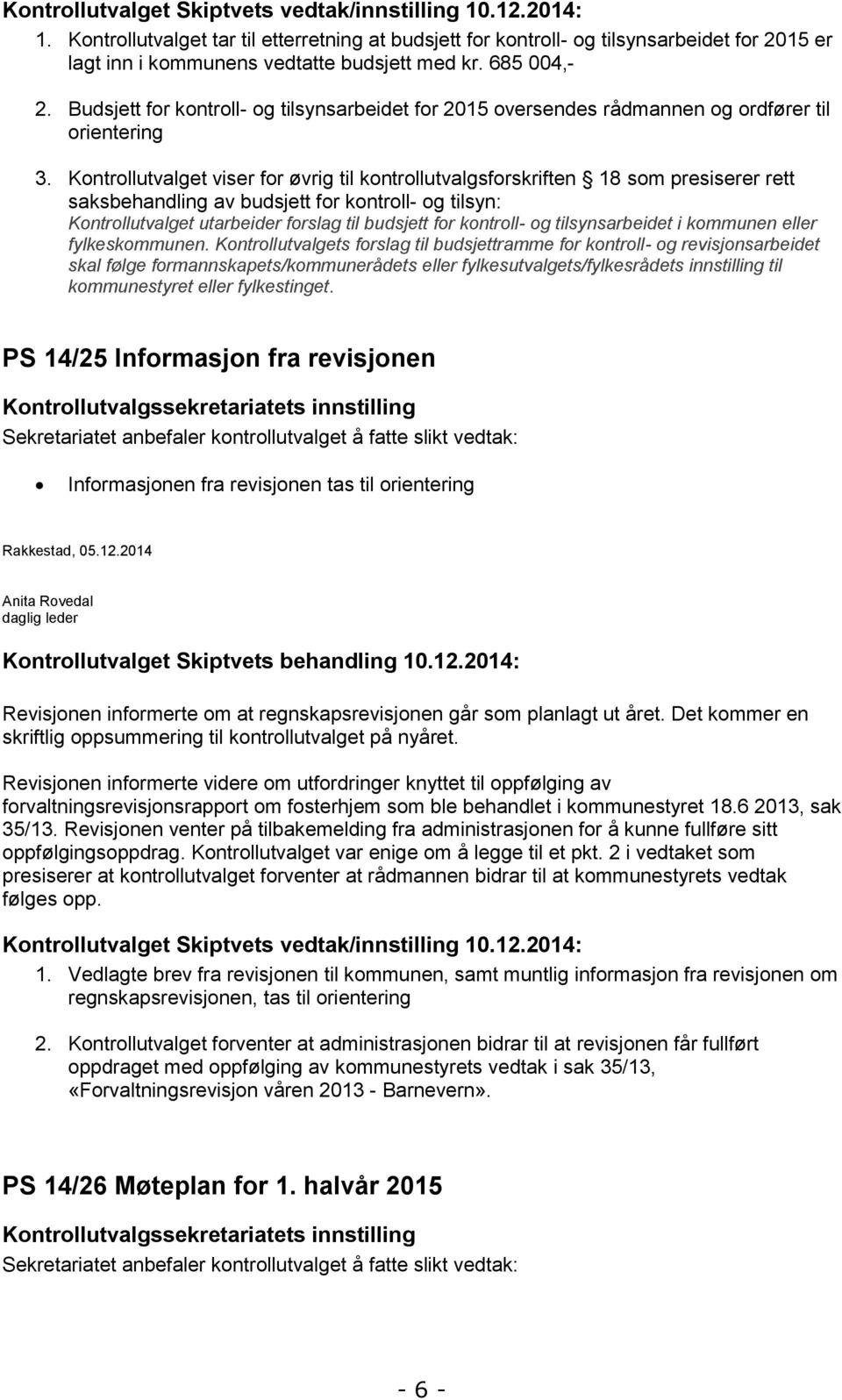 Budsjett for kontroll- og tilsynsarbeidet for 2015 oversendes rådmannen og ordfører til orientering 3.