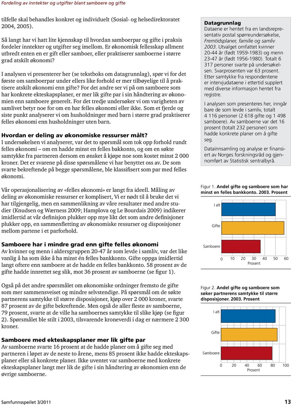 Er økonomisk fellesskap allment utbredt enten en er gift eller samboer, eller praktiserer samboerne i større grad atskilt økonomi?