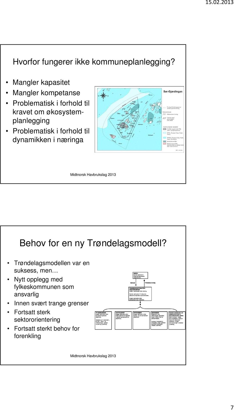 Problematisk i forhold til dynamikken i næringa Behov for en ny Trøndelagsmodell?