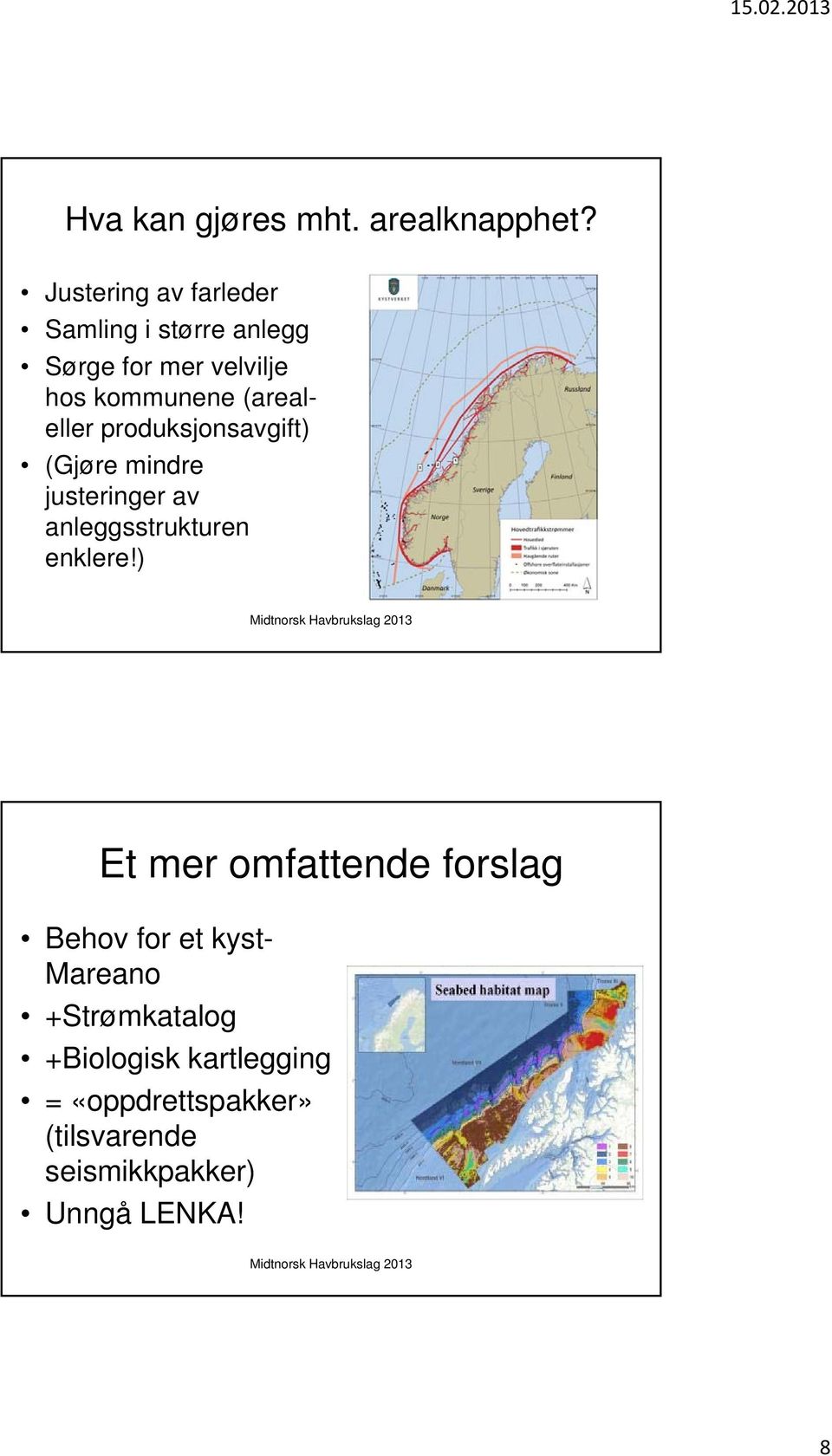 (arealeller produksjonsavgift) (Gjøre mindre justeringer av anleggsstrukturen enklere!