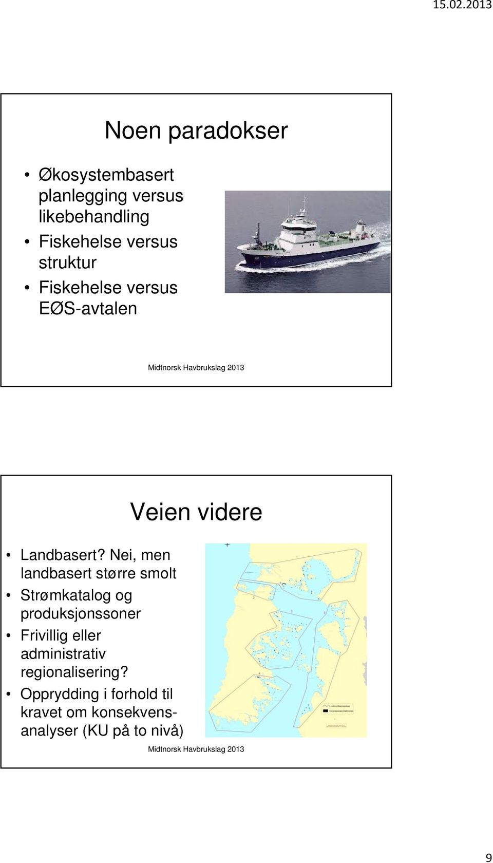 Nei, men landbasert større smolt Strømkatalog og produksjonssoner Frivillig eller