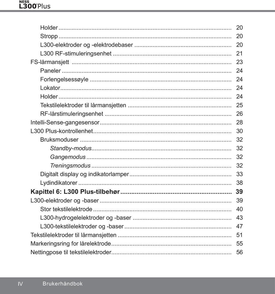 .. 32 Treningsmodus... 32 Digitalt display og indikatorlamper... 33 Lydindikatorer... 38 Kapittel 6: L300 Plus-tilbehør... 39 L300-elektroder og -baser... 39 Stor tekstilelektrode.