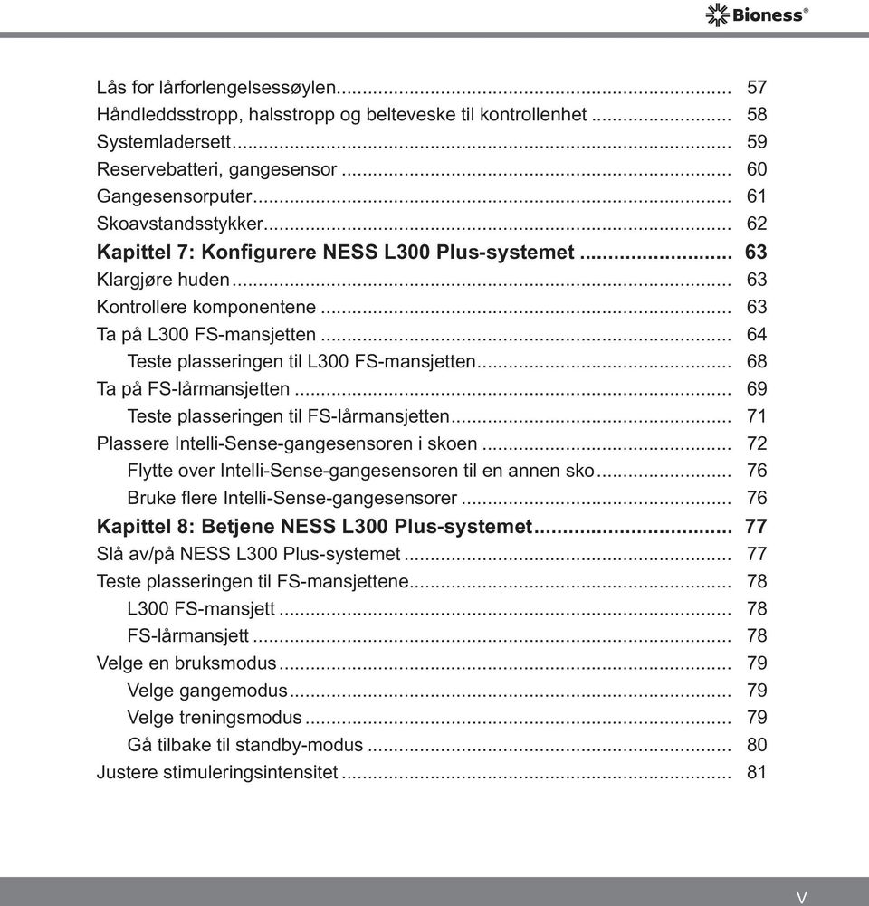 .. 68 Ta på FS-lårmansjetten... 69 Teste plasseringen til FS-lårmansjetten... 71 Plassere Intelli-Sense-gangesensoren i skoen... 72 Flytte over Intelli-Sense-gangesensoren til en annen sko.