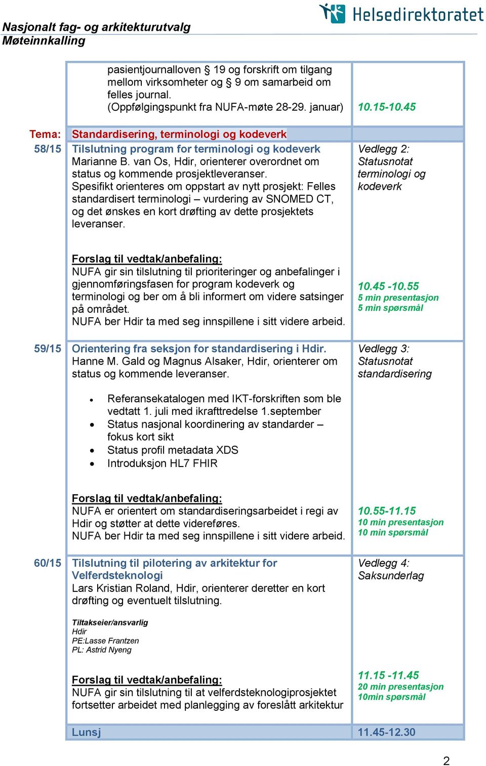 van Os, Hdir, orienterer overordnet om status og kommende prosjektleveranser.