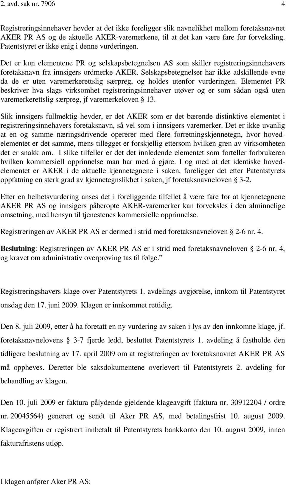 Selskapsbetegnelser har ikke adskillende evne da de er uten varemerkerettslig særpreg, og holdes utenfor vurderingen.