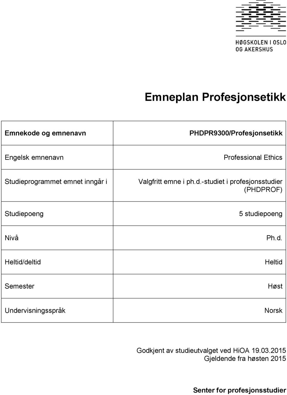 d. Heltid/deltid Heltid Semester Høst Undervisningsspråk Norsk Godkjent av studieutvalget ved HiOA