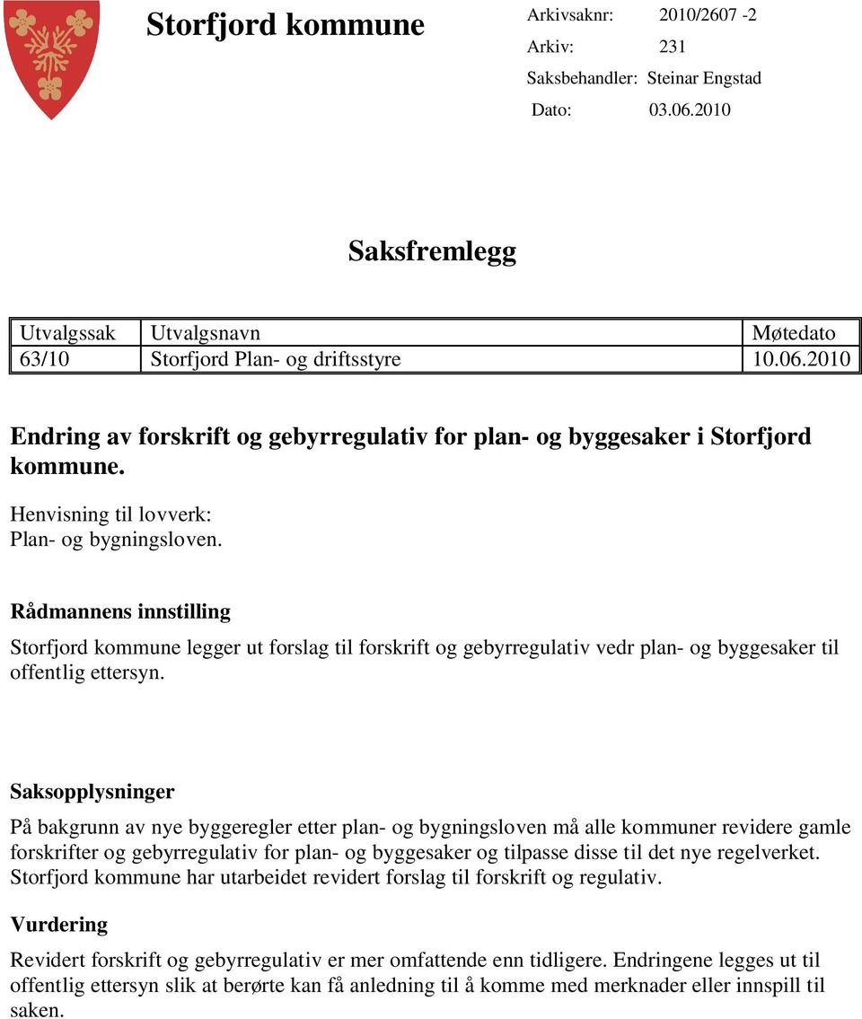 På bakgrunn av nye byggeregler etter plan- og bygningsloven må alle kommuner revidere gamle forskrifter og gebyrregulativ for plan- og byggesaker og tilpasse disse til det nye regelverket.