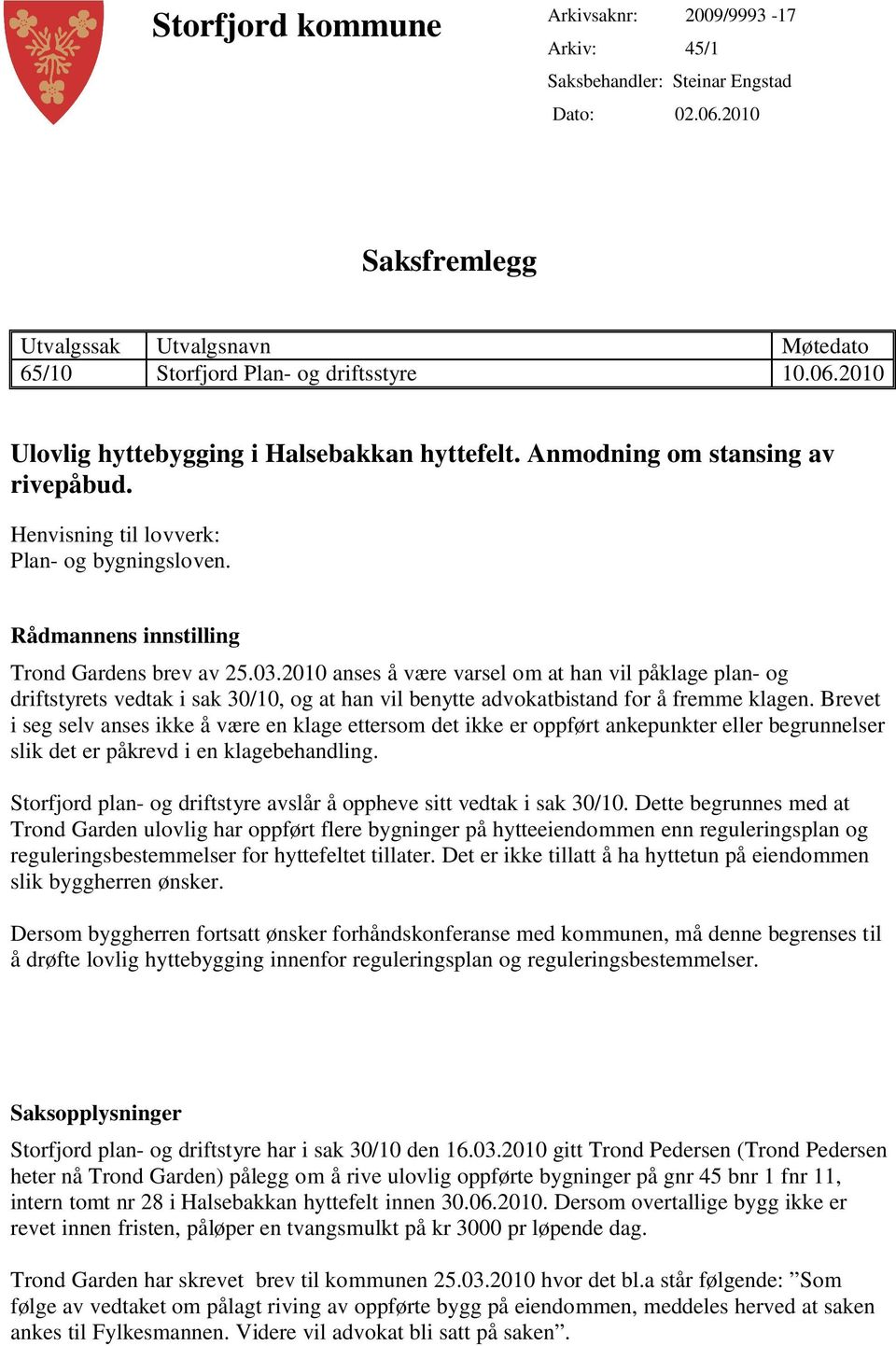 2010 anses å være varsel om at han vil påklage plan- og driftstyrets vedtak i sak 30/10, og at han vil benytte advokatbistand for å fremme klagen.