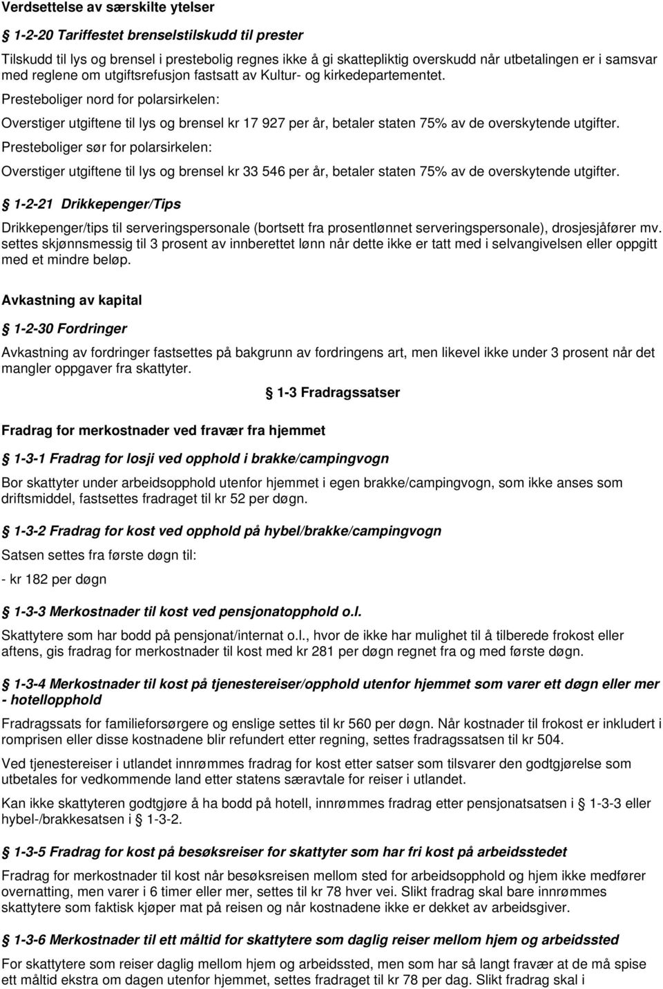 Presteboliger nord for polarsirkelen: Overstiger utgiftene til lys og brensel kr 17 927 per år, betaler staten 75% av de overskytende utgifter.