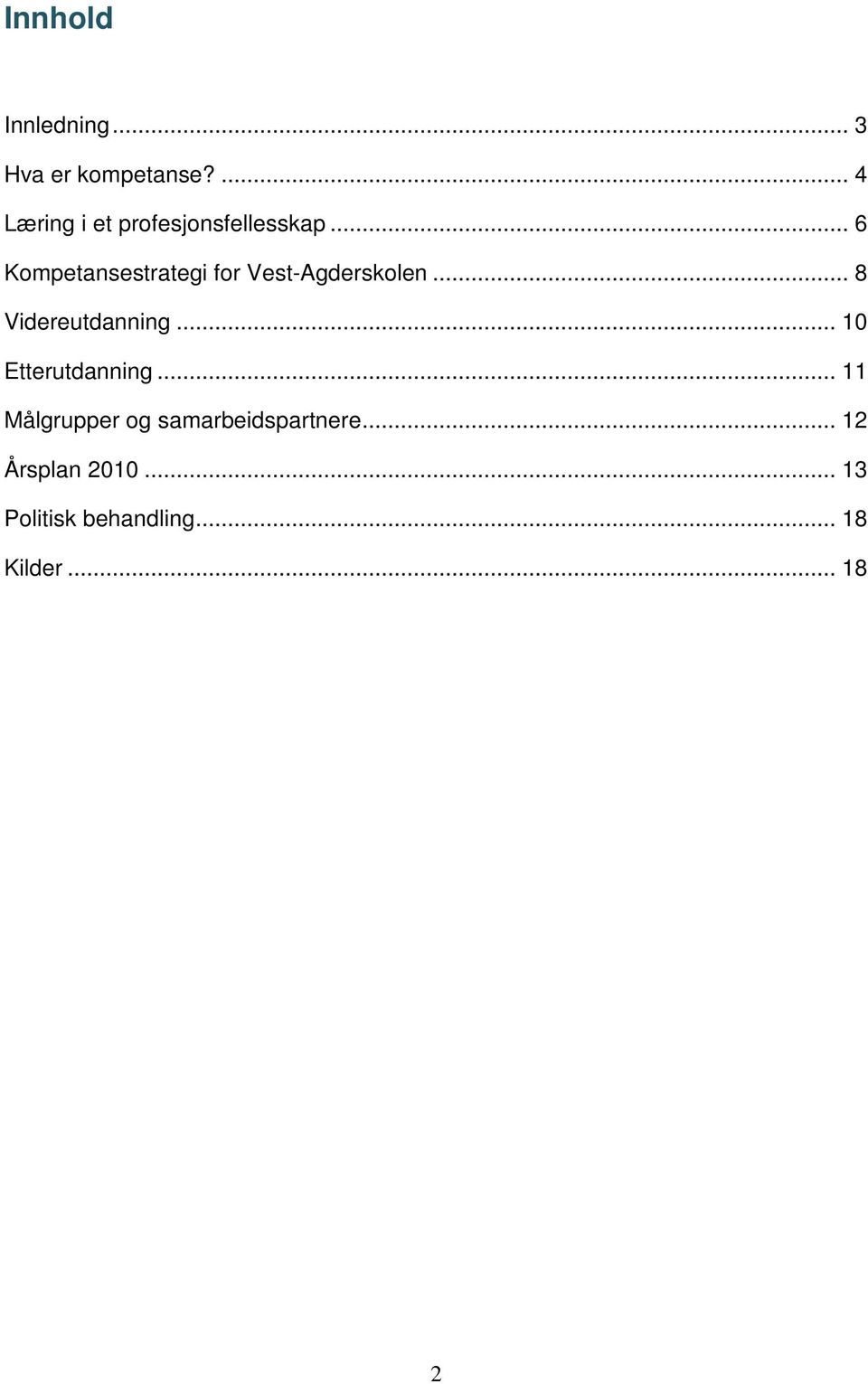 .. 6 Kompetansestrategi for Vest-Agderskolen... 8 Videreutdanning.