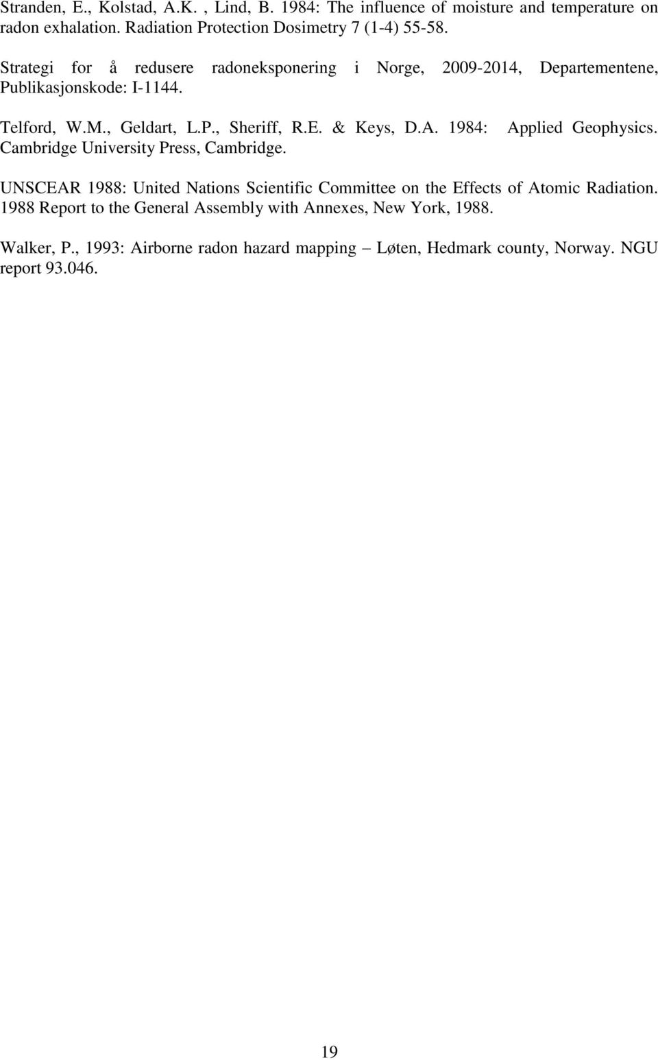 A. 1984: Cambridge University Press, Cambridge. Applied Geophysics. UNSCEAR 1988: United Nations Scientific Committee on the Effects of Atomic Radiation.
