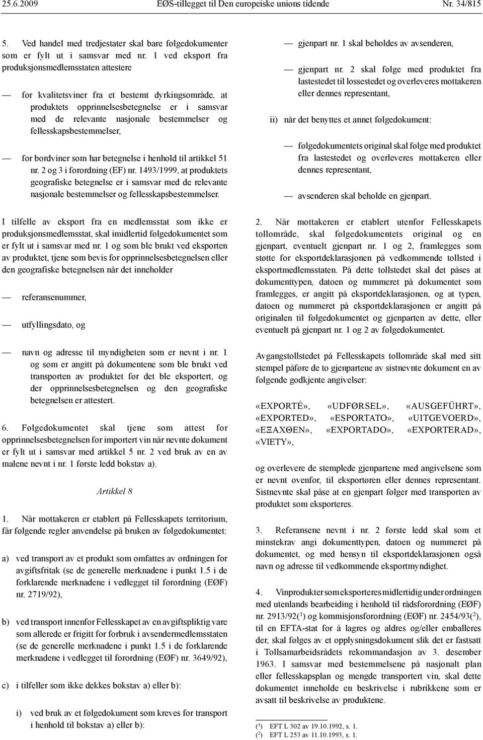 fellesskapsbestemmelser, for bordviner som har betegnelse i henhold til artikkel 51 nr. 2 og 3 i forordning (EF) nr.