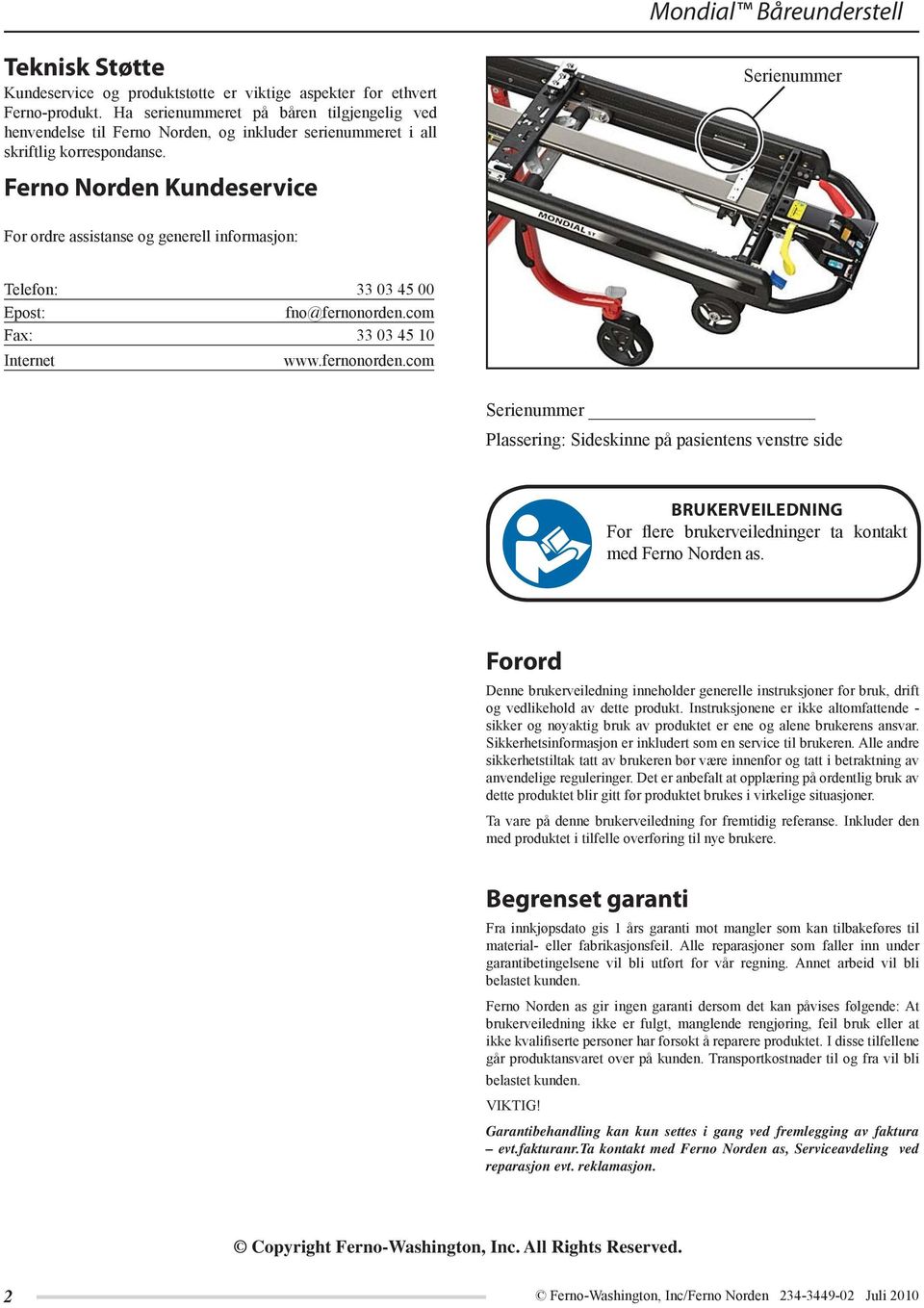 Serienummer Ferno Norden Kundeservice For ordre assistanse og generell informasjon: Telefon: 33 03 45 00 Epost: fno@fernonorden.