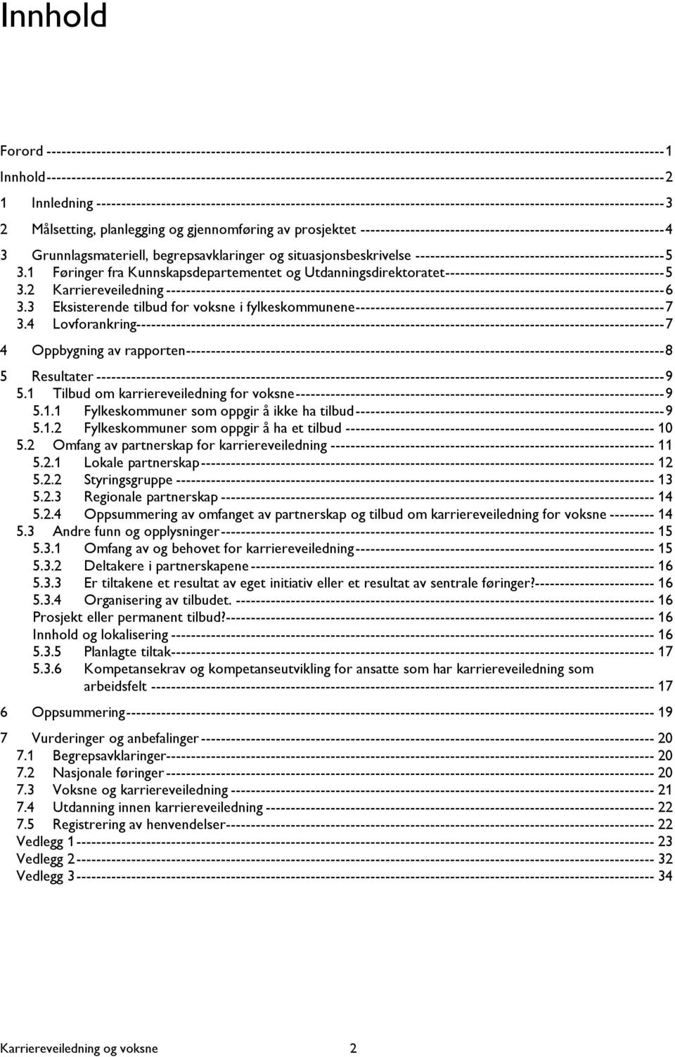 ------------------------------------------------------------------------------------------------------------------3 2 Målsetting, planlegging og gjennomføring av prosjektet