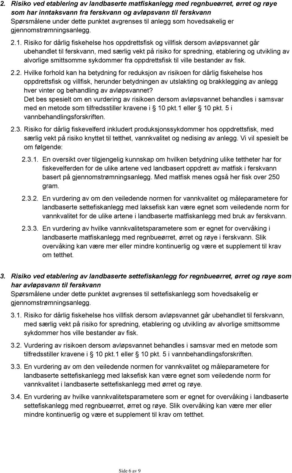 Risiko for dårlig fiskehelse hos oppdrettsfisk og villfisk dersom avløpsvannet går ubehandlet til ferskvann, med særlig vekt på risiko for spredning, etablering og utvikling av alvorlige smittsomme