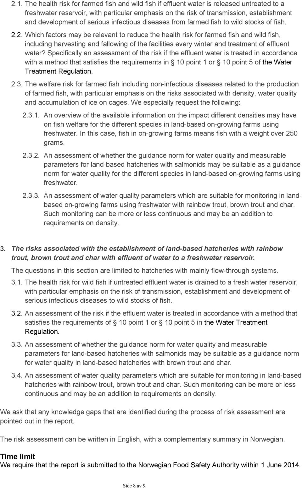 2. Which factors may be relevant to reduce the health risk for farmed fish and wild fish, including harvesting and fallowing of the facilities every winter and treatment of effluent water?