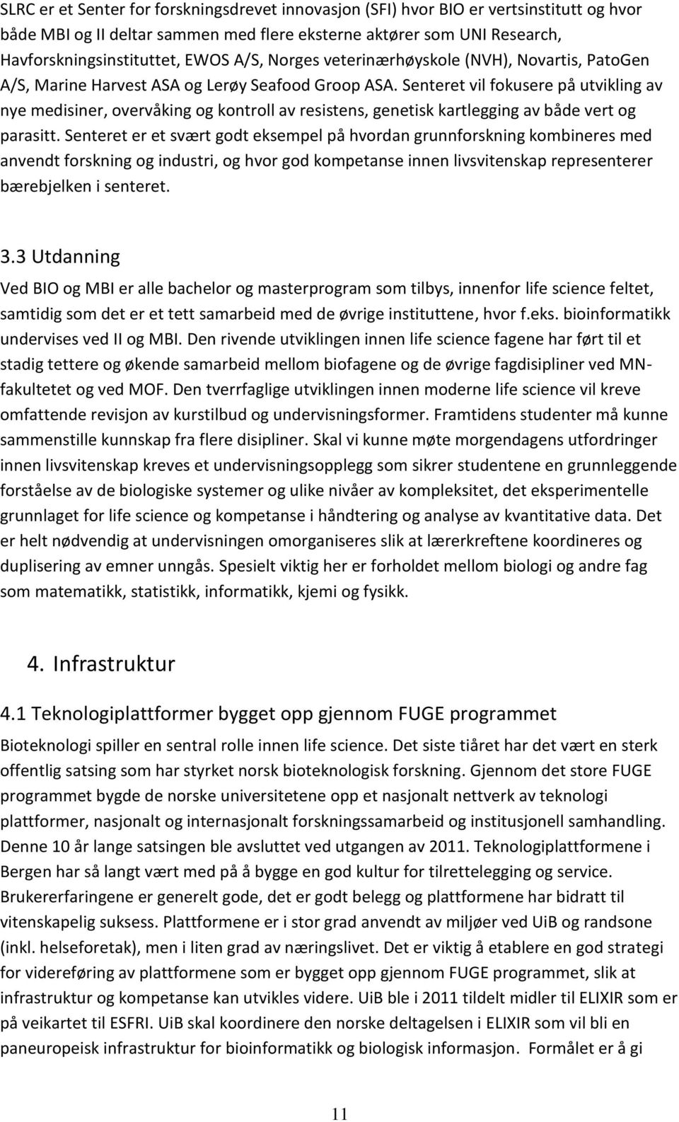 Senteret vil fokusere på utvikling av nye medisiner, overvåking og kontroll av resistens, genetisk kartlegging av både vert og parasitt.