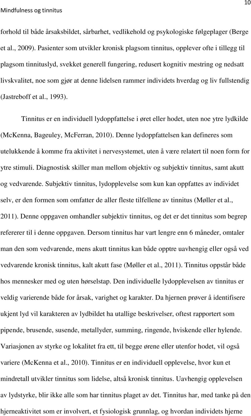 lidelsen rammer individets hverdag og liv fullstendig (Jastreboff et al., 1993).