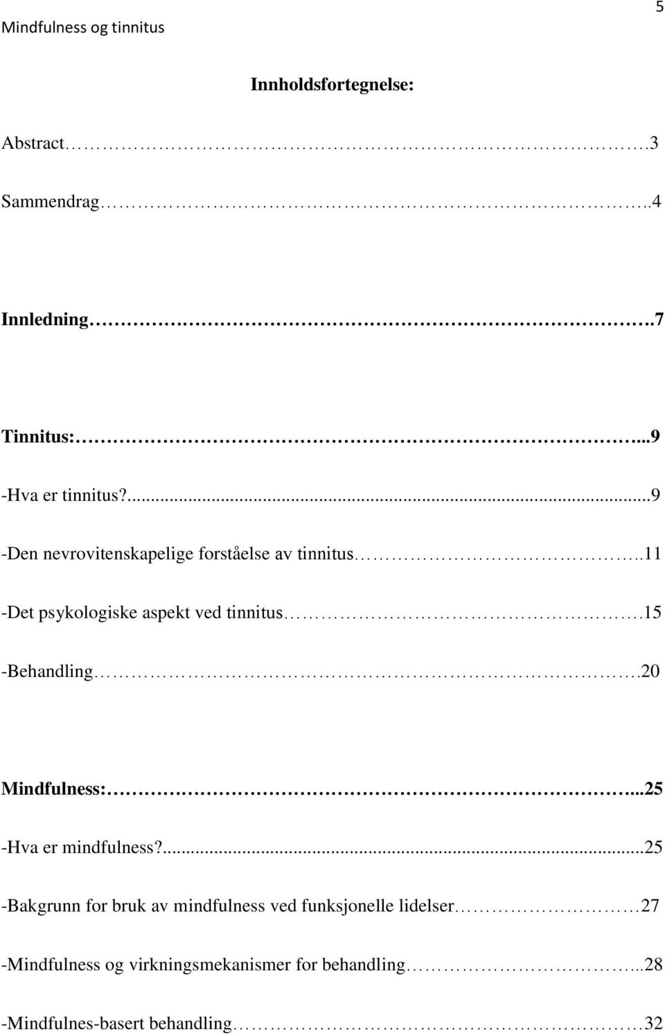 15 -Behandling.20 Mindfulness:...25 -Hva er mindfulness?