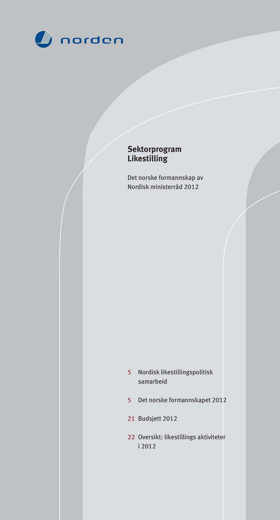 likestillingspolitisk samarbeid 5 Det norske