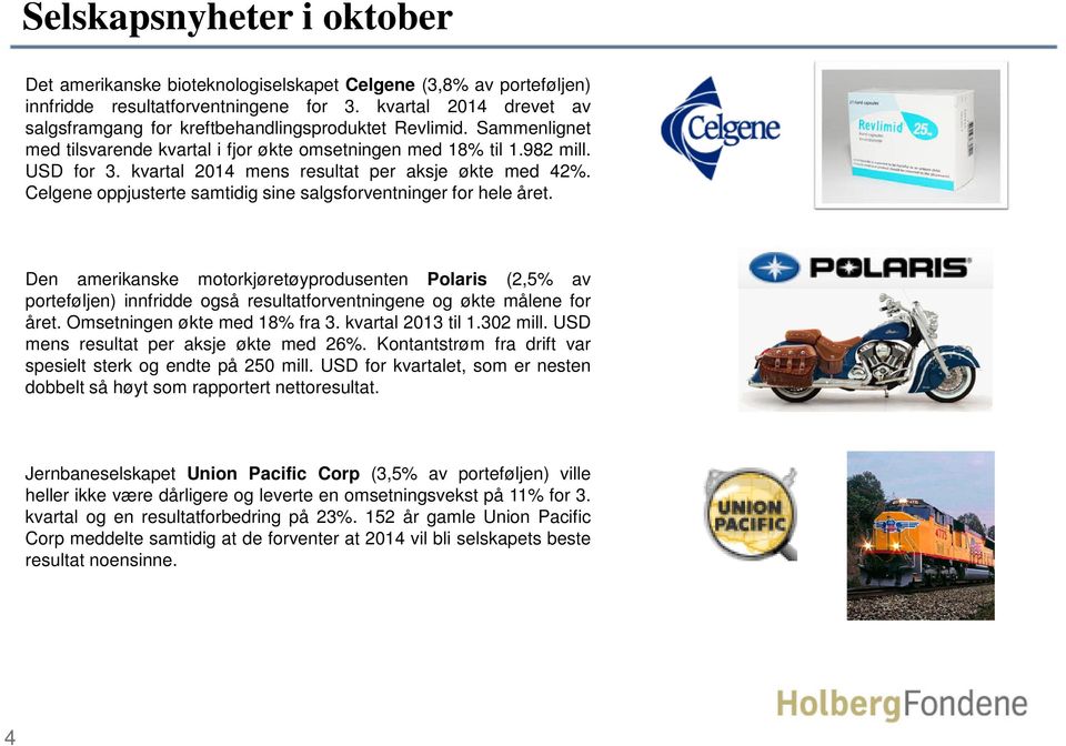 kvartal 2014 mens resultat per aksje økte med 42%. Celgene oppjusterte samtidig sine salgsforventninger for hele året.