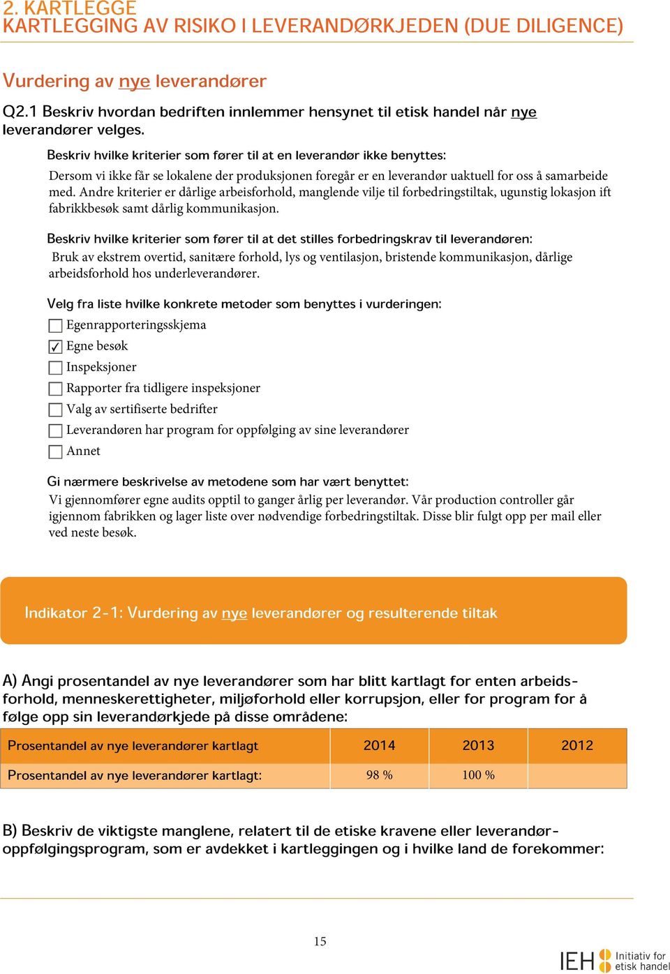 Andre kriterier er dårlige arbeisforhold, manglende vilje til forbedringstiltak, ugunstig lokasjon ift fabrikkbesøk samt dårlig kommunikasjon.