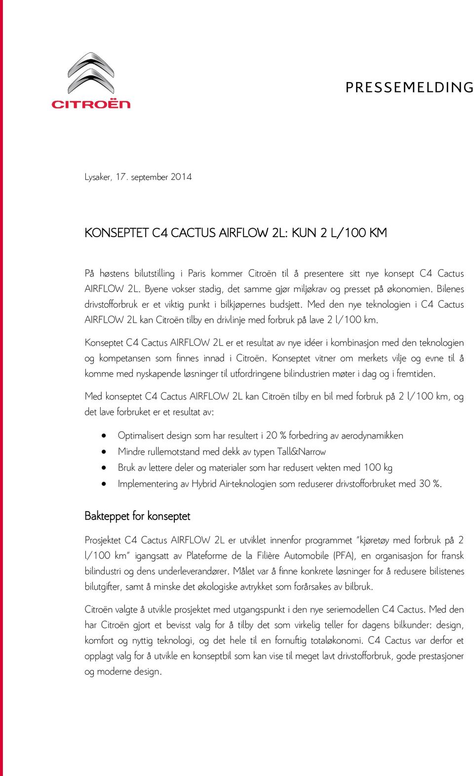 Med den nye teknlgien i C4 Cactus AIRFLOW 2L kan Citrën tilby en drivlinje med frbruk på lave 2 l/100 km.