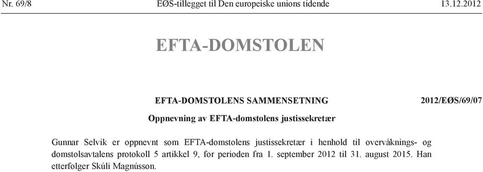 justissekretær Gunnar Selvik er oppnevnt som EFTA-domstolens justissekretær i henhold til