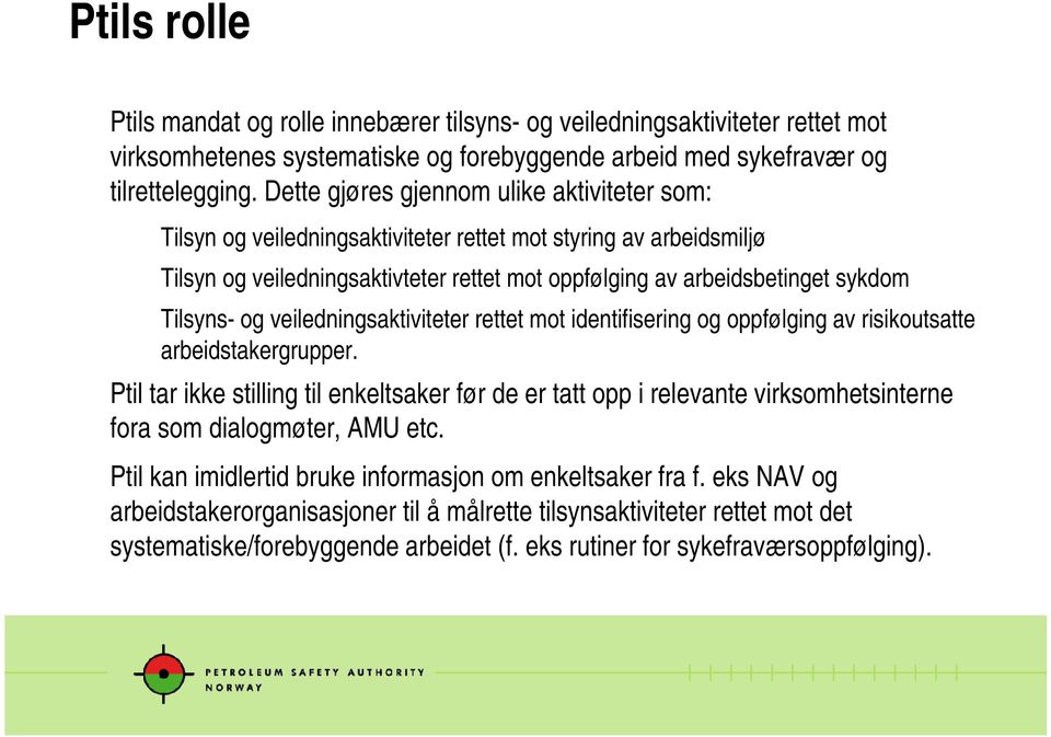 Tilsyns- og veiledningsaktiviteter rettet mot identifisering og oppfølging av risikoutsatte arbeidstakergrupper.