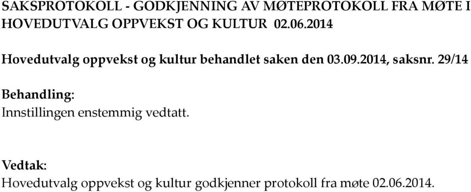 2014 Hovedutvalg oppvekst og kultur behandlet saken den 03.09.2014, saksnr.
