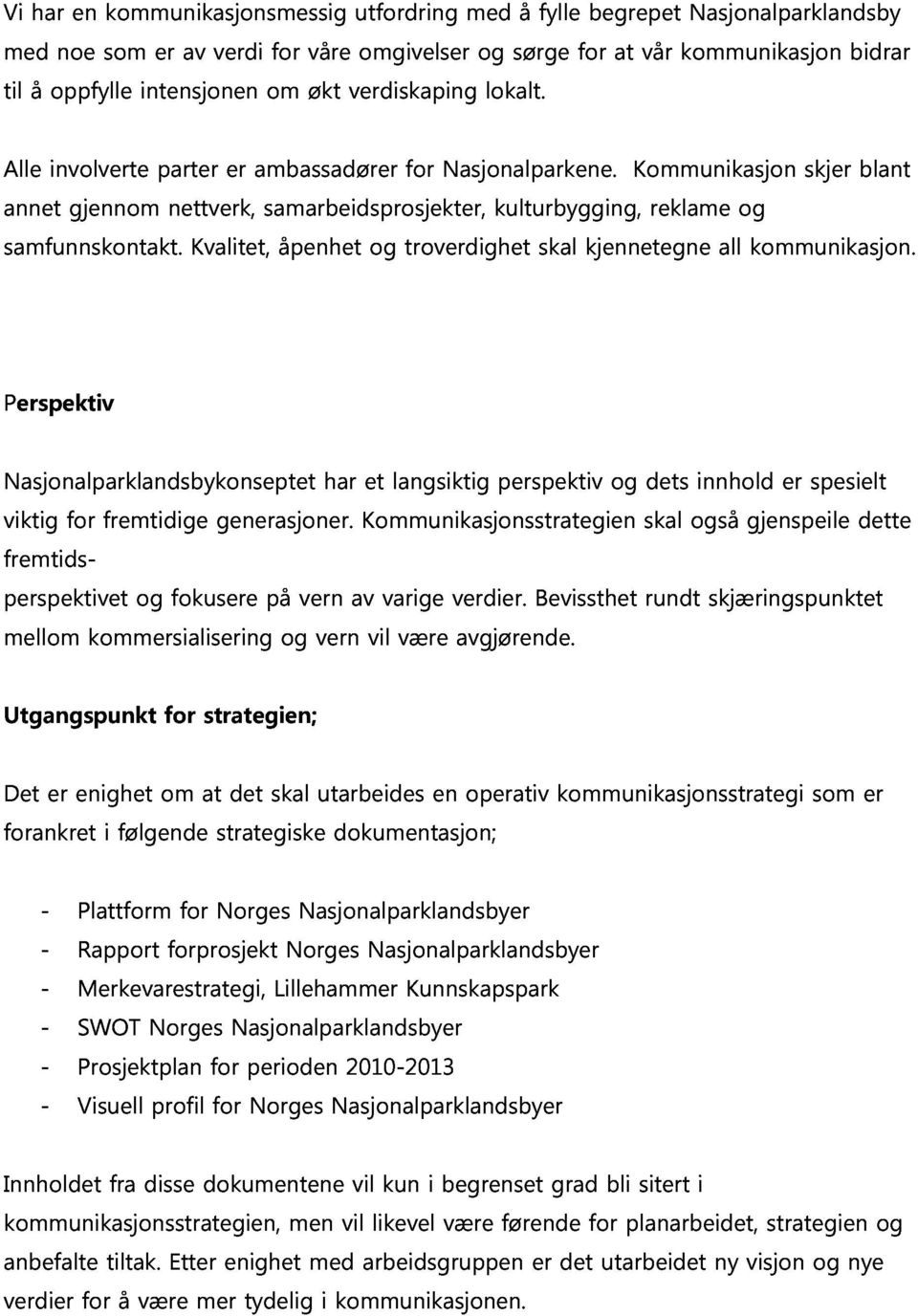 involverte gjennom parter nettverk, Kvalitet, er ambassadører samarbeidsprosjekter, åpenhet og troverdighet for Nasjonalparkene.