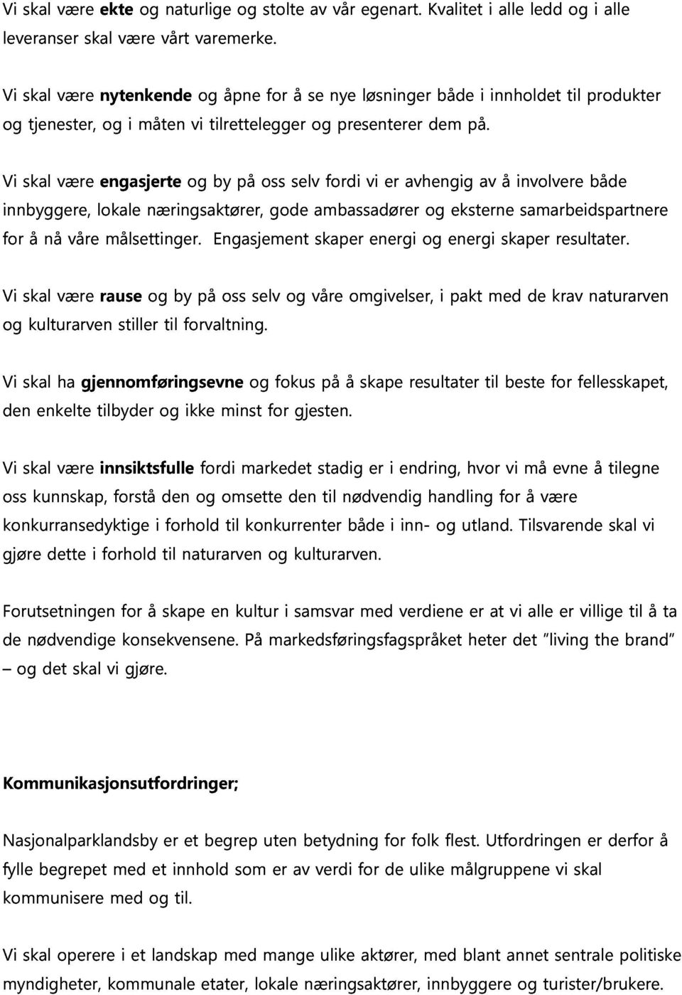 i innholdet til produkter Vi innbyggere, for skal å nå være våre lokale engasjerte målsettinger.