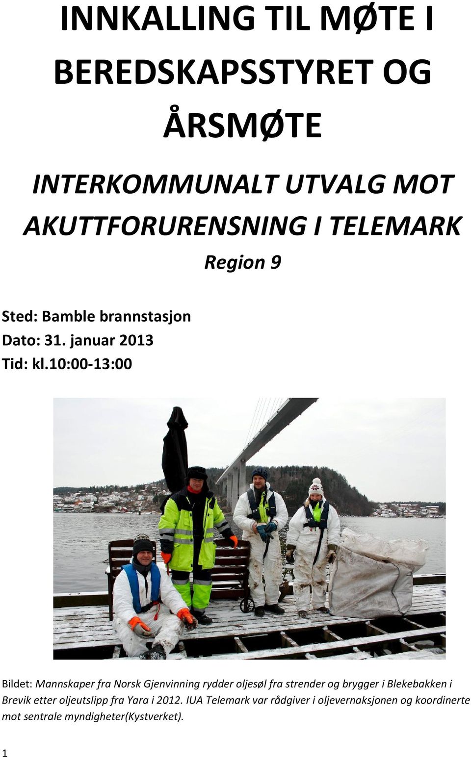 10:00-13:00 Bildet: Mannskaper fra Norsk Gjenvinning rydder oljesøl fra strender og brygger i