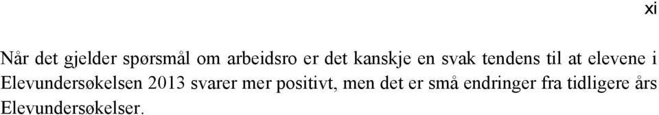 Elevundersøkelsen 2013 svarer mer positivt, men