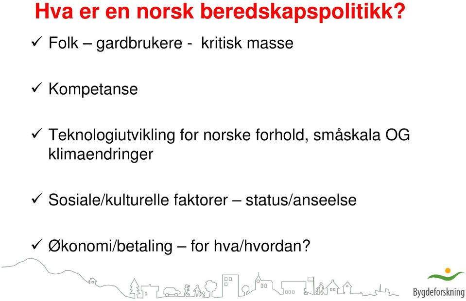 Teknologiutvikling for norske forhold, småskala OG