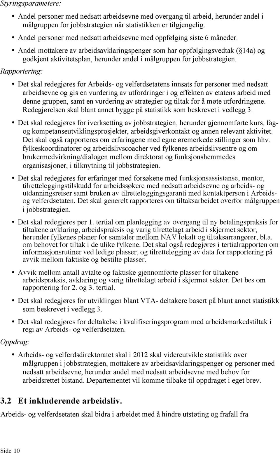 Andel mottakere av arbeidsavklaringspenger som har oppfølgingsvedtak ( 14a) og godkjent aktivitetsplan, herunder andel i målgruppen for jobbstrategien.