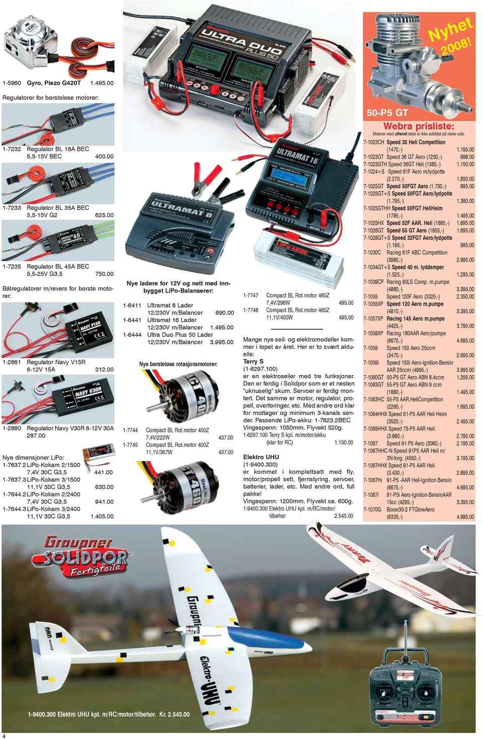 00 Nye dimensjoner LiPo: 1-7637.2LiPo-Kokam 2/1500 7,4V 30C G3,5 441.00 1-7637.3LiPo-Kokam 3/1500 11,1V 30C G3,5 630.00 1-7644.2LiPo-Kokam 2/2400 7,4V 30C G3,5 941.00 1-7644.3LiPo-Kokam 3/2400 11,1V 30C G3,5 1.