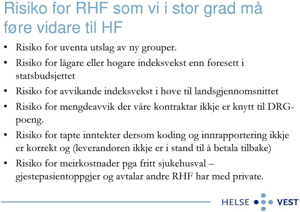 landsgjennomsnittet Risiko for mengdeavvik der våre kontraktar ikkje er knytt til DRGpoeng.