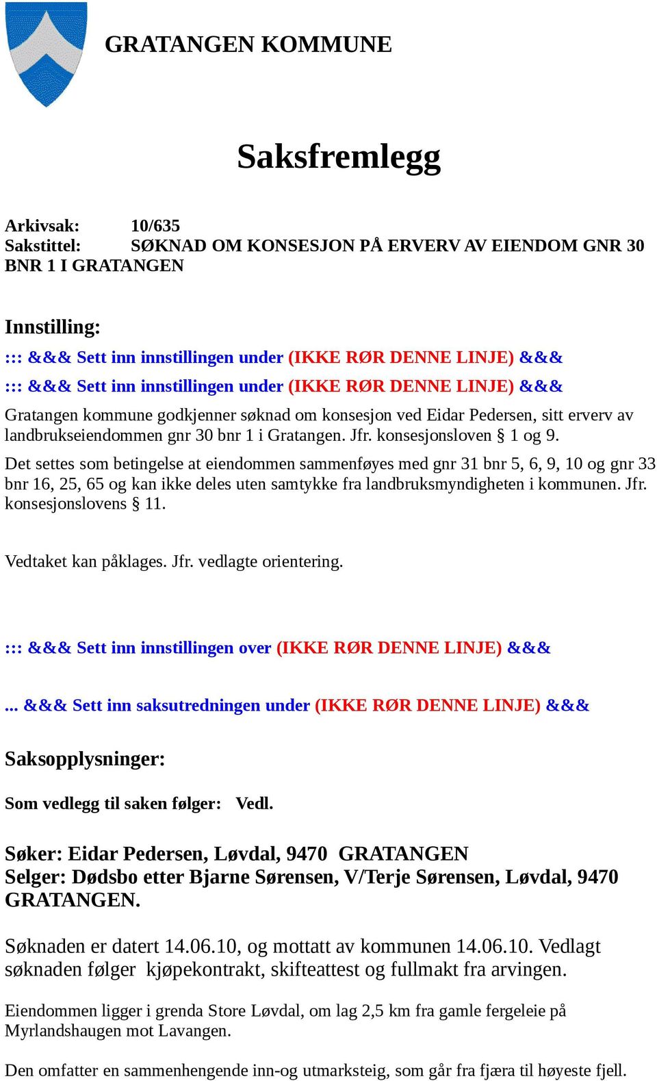 Jfr. konsesjonsloven 1 og 9.