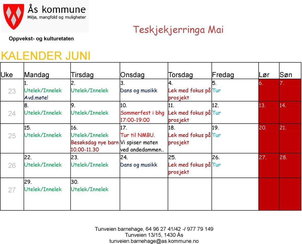 Besøksdag nye barn Vi spiser maten 10.00-11.30 ved andedammen.. 23. 24.