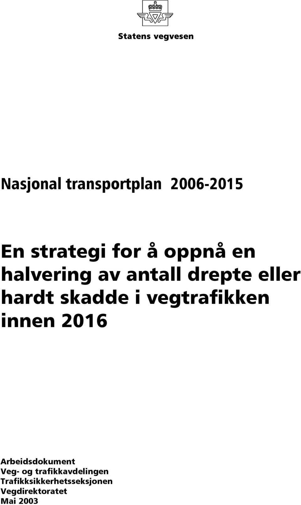 hardt skadde i vegtrafikken innen 2016 Arbeidsdokument Veg-