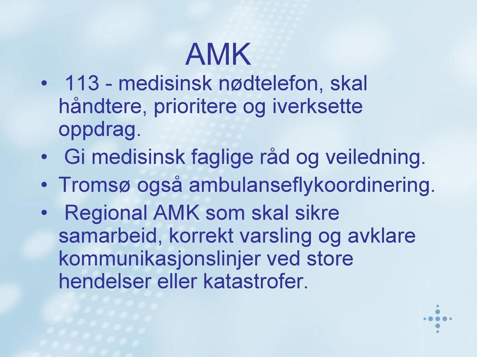 Tromsø også ambulanseflykoordinering.